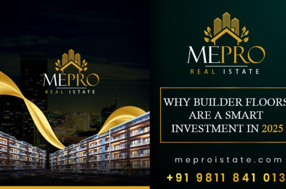 Why Builder Floors are a Smart Investment in 2025